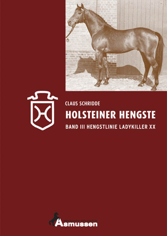 Holsteiner Hengste – Band III: Die Hengstlinie Ladykiller XX von Claus Schridde