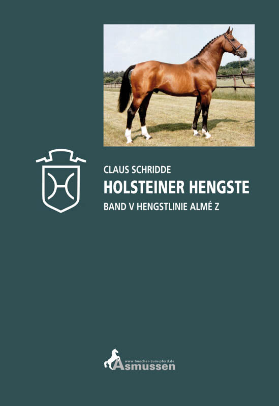 Holsteiner Hengste – Band V: Die Hengstlinie Almé Z von Claus Schridde