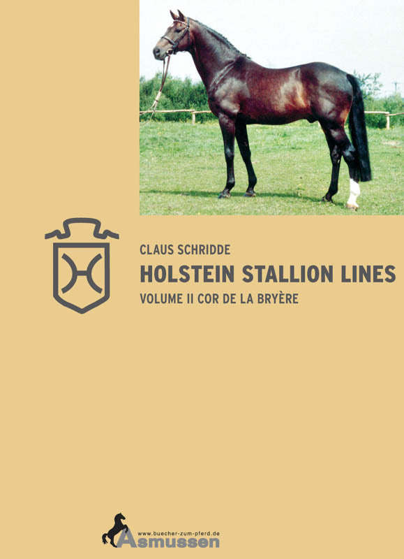 Holsteiner Hengste – Band II: Die Hengstlinie Cor de la Bryère von Claus Schridde